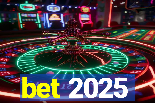 bet 2025